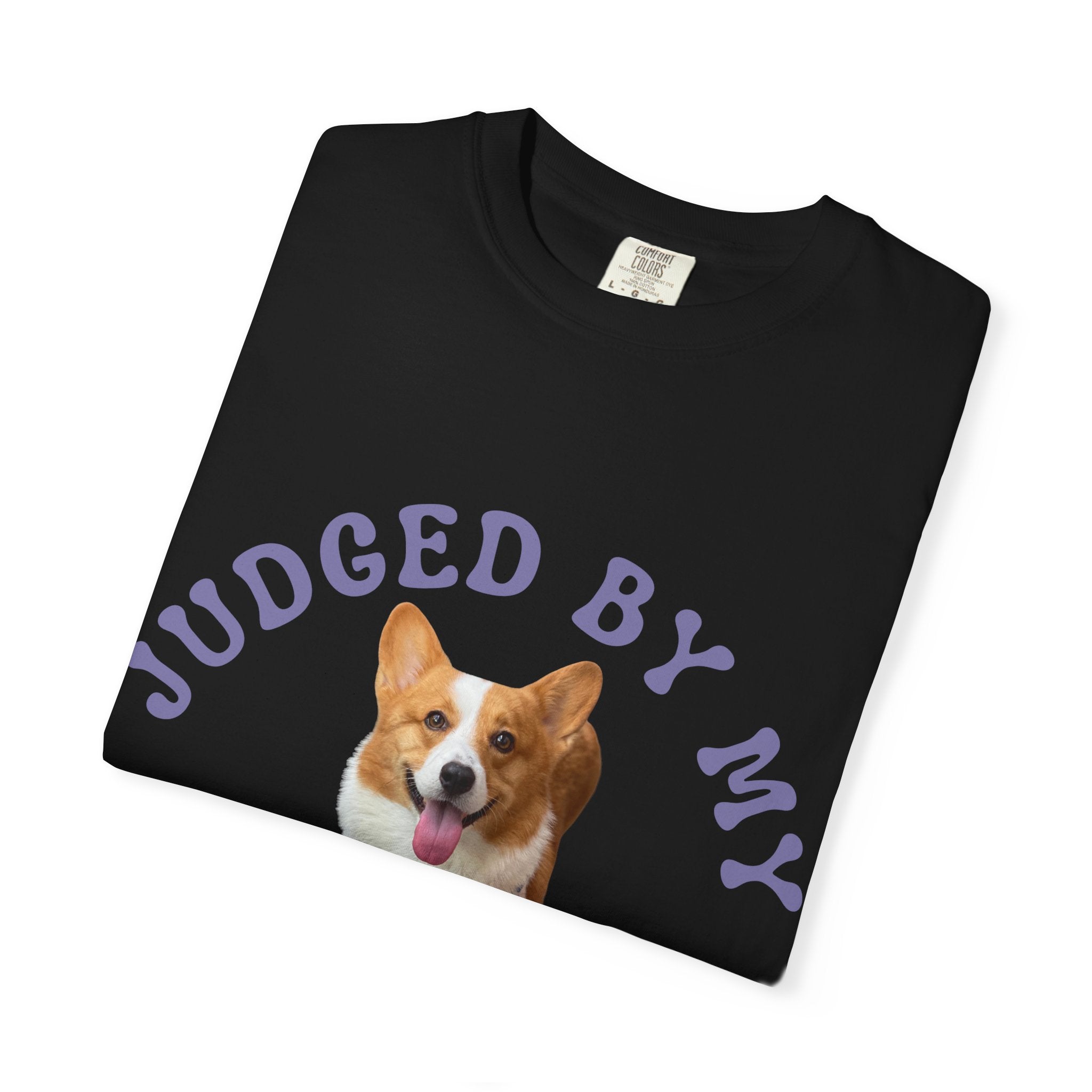 Custom T-Shirt — "Judged By My " Cute Dog Lover Tee