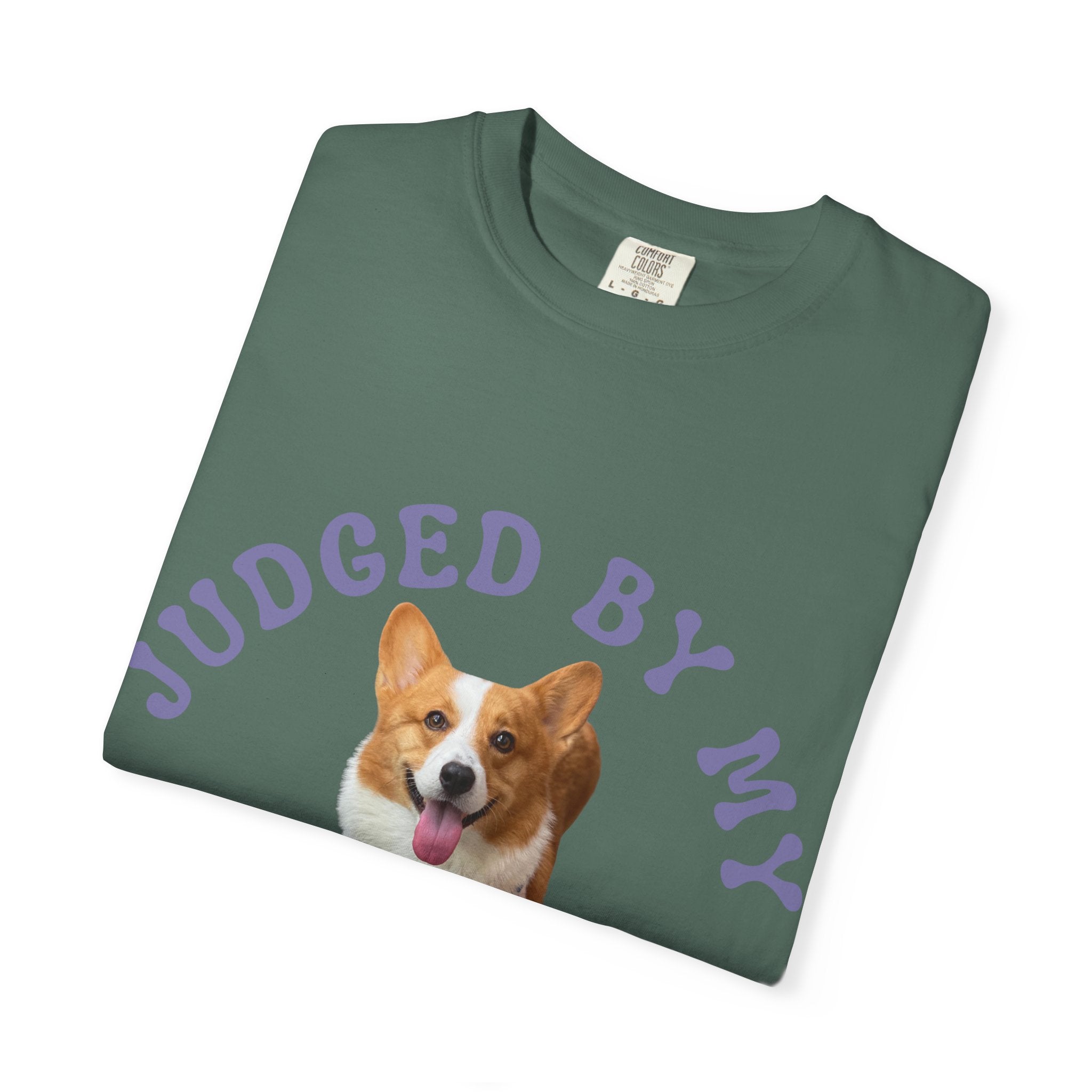 Custom T-Shirt — "Judged By My " Cute Dog Lover Tee