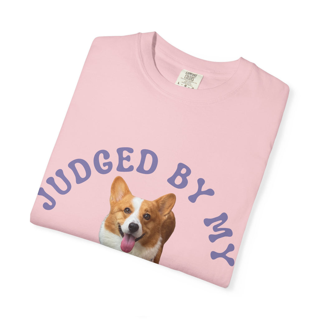 Custom T-Shirt — "Judged By My " Cute Dog Lover Tee