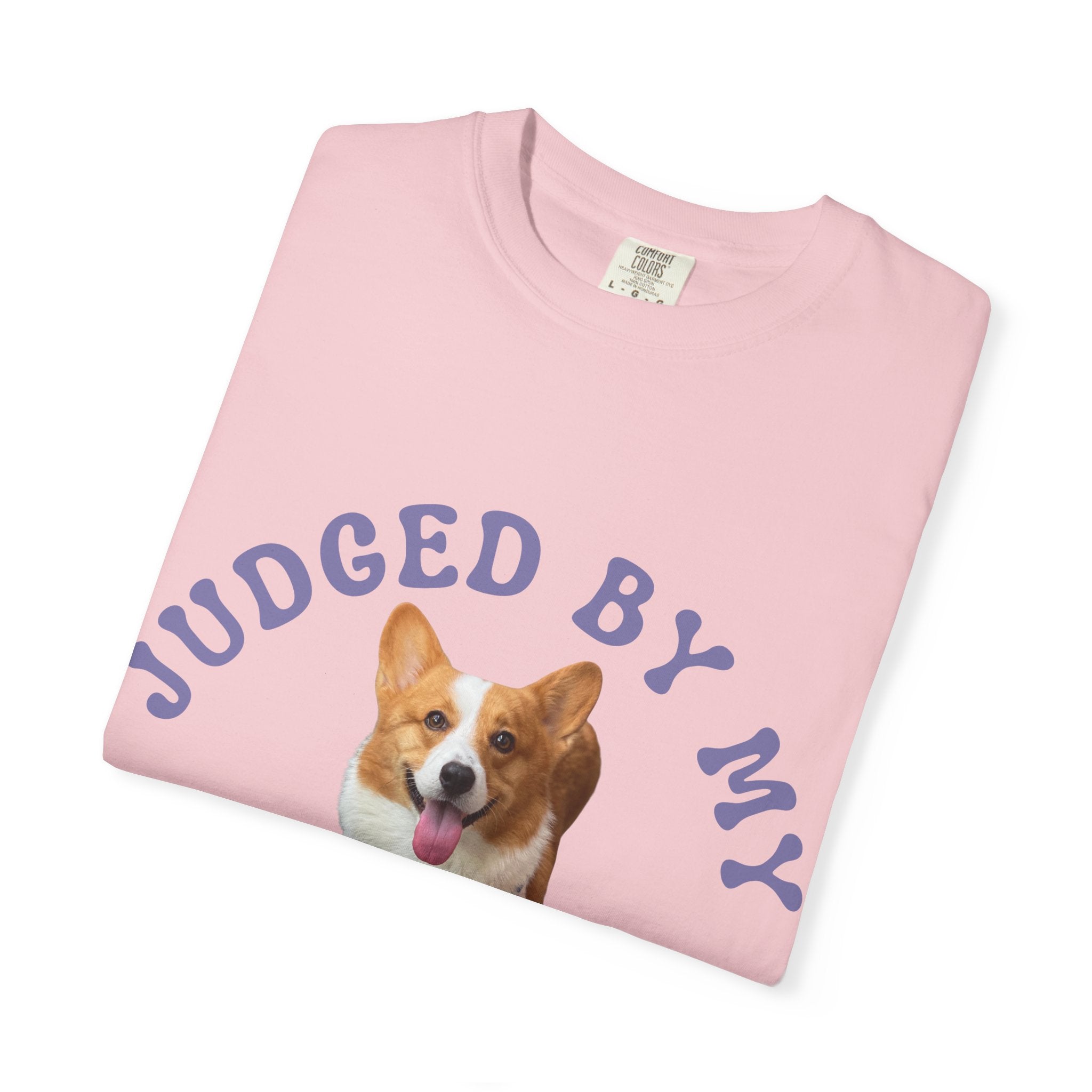Custom T-Shirt — "Judged By My " Cute Dog Lover Tee